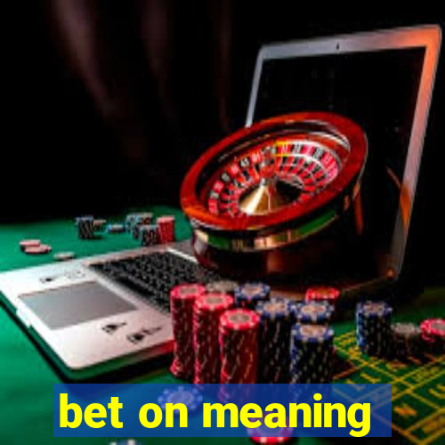 bet on meaning