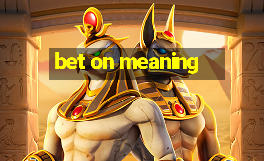 bet on meaning