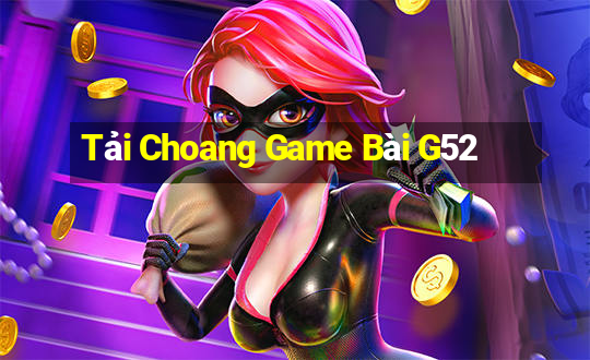 Tải Choang Game Bài G52