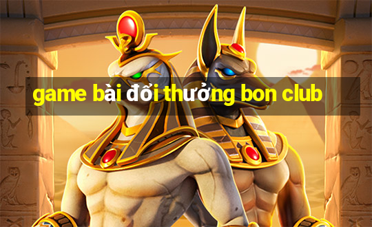 game bài đổi thưởng bon club