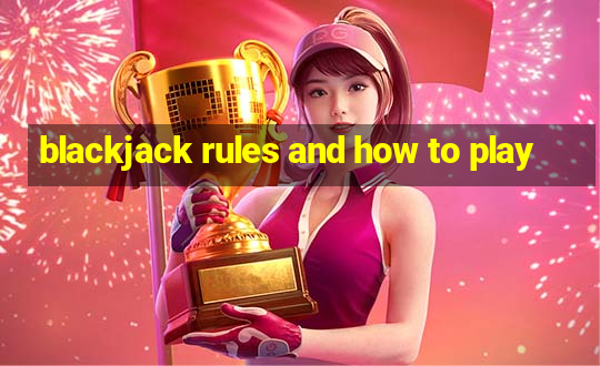 blackjack rules and how to play