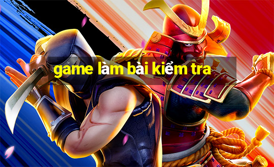 game làm bài kiểm tra