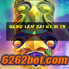 game làm bài kiểm tra