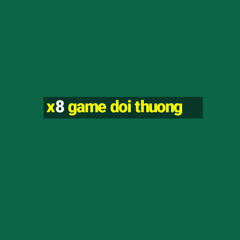 x8 game doi thuong