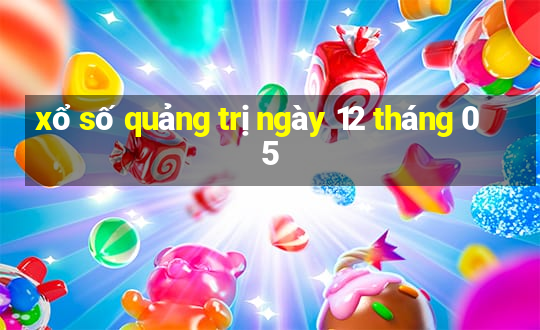 xổ số quảng trị ngày 12 tháng 05