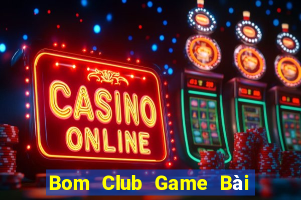 Bom Club Game Bài Uống Rượu