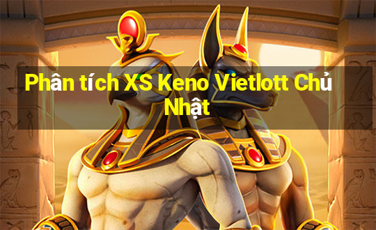 Phân tích XS Keno Vietlott Chủ Nhật