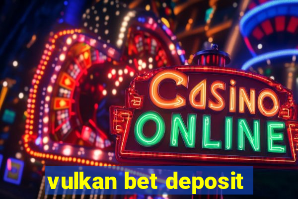 vulkan bet deposit