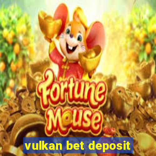 vulkan bet deposit