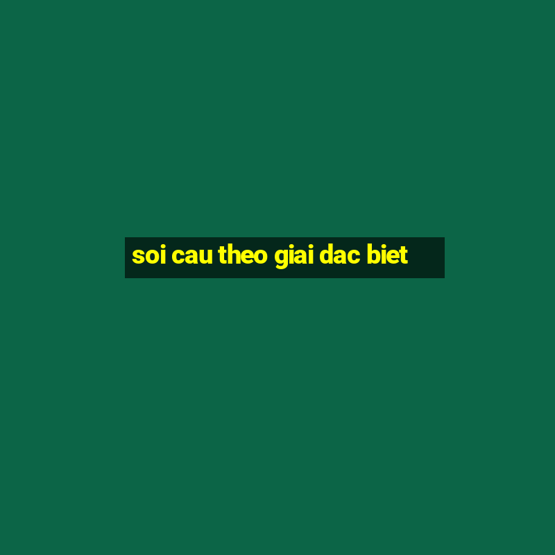 soi cau theo giai dac biet