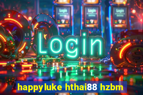 happyluke hthai88 hzbm