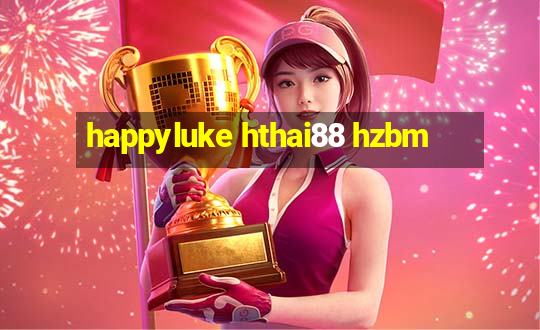 happyluke hthai88 hzbm