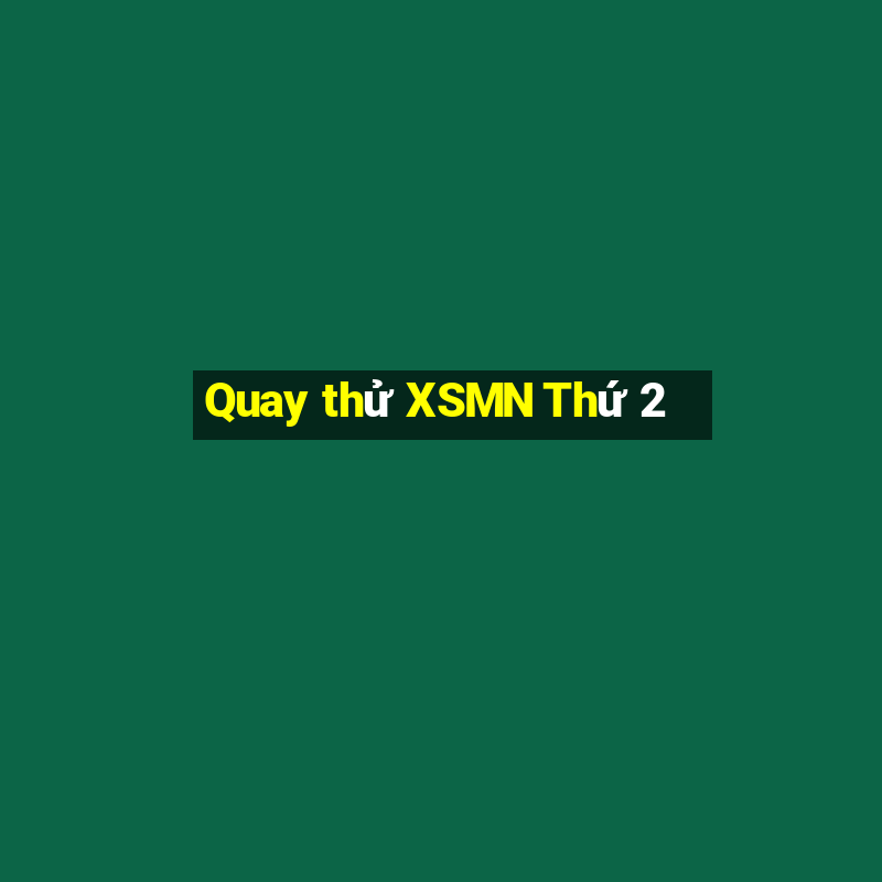 Quay thử XSMN Thứ 2