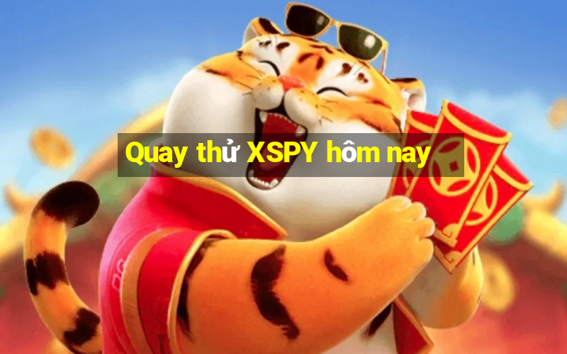 Quay thử XSPY hôm nay