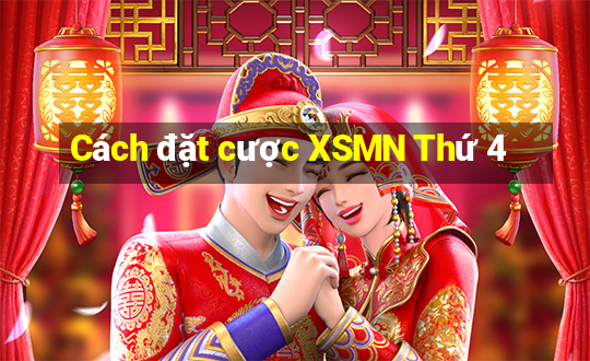 Cách đặt cược XSMN Thứ 4