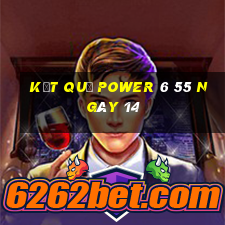 kết quả power 6 55 ngày 14