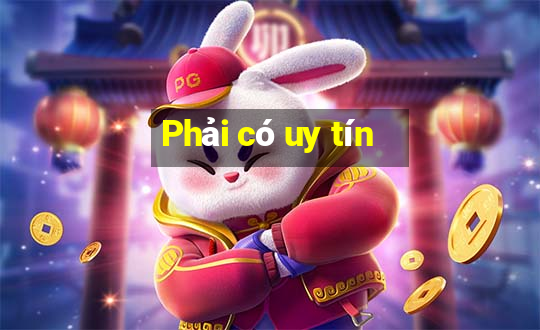 Phải có uy tín