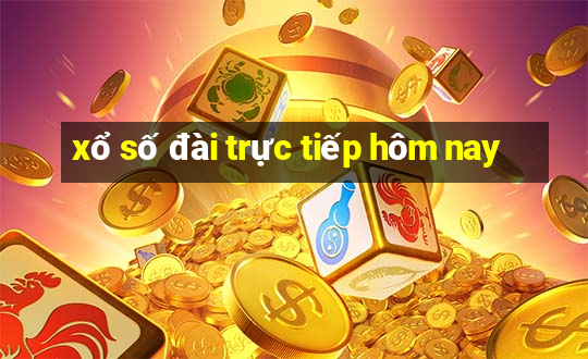 xổ số đài trực tiếp hôm nay