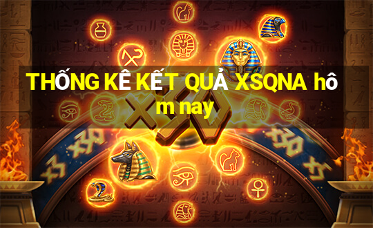 THỐNG KÊ KẾT QUẢ XSQNA hôm nay