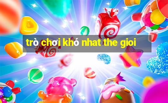 tro choi kho nhat the gioi