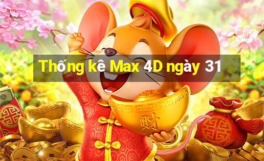 Thống kê Max 4D ngày 31