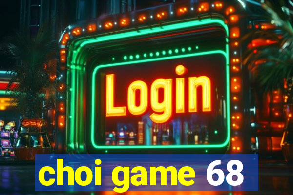 choi game 68