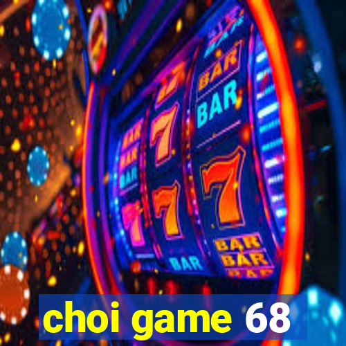 choi game 68