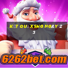 kết quả XSHG ngày 23