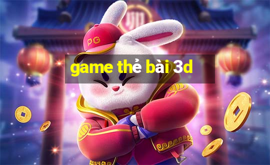 game thẻ bài 3d