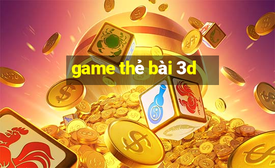 game thẻ bài 3d