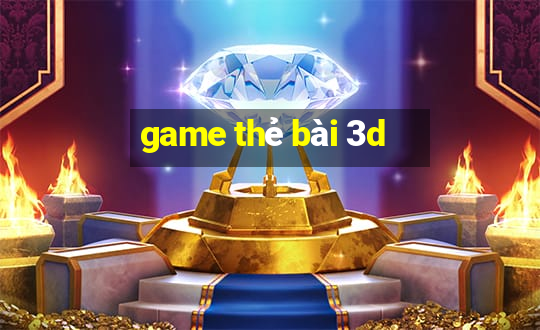 game thẻ bài 3d