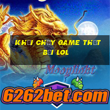 khởi chạy game thất bại lol