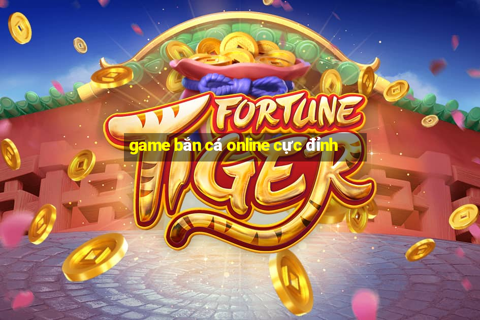 game bắn cá online cực đỉnh