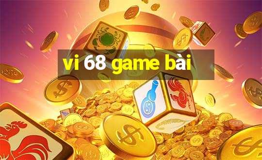 vi 68 game bài