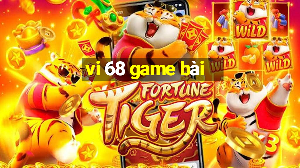 vi 68 game bài