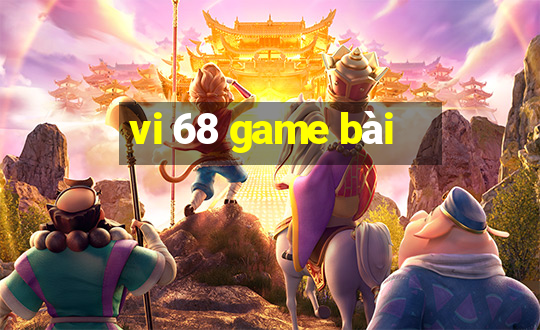 vi 68 game bài