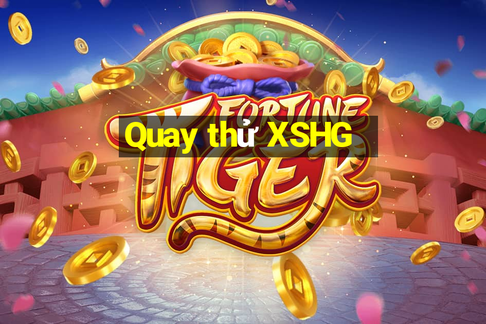 Quay thử XSHG