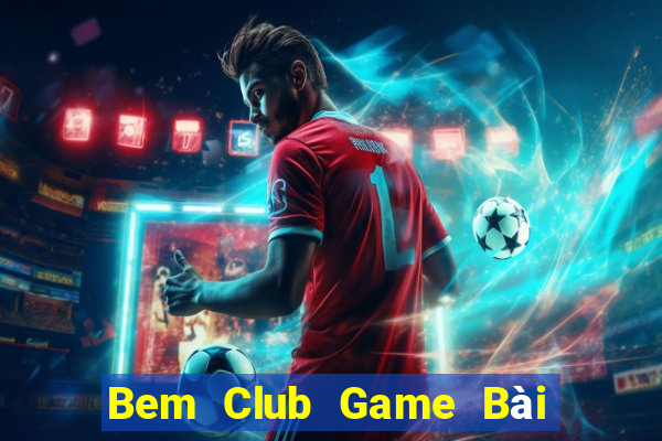 Bem Club Game Bài Liêng Online