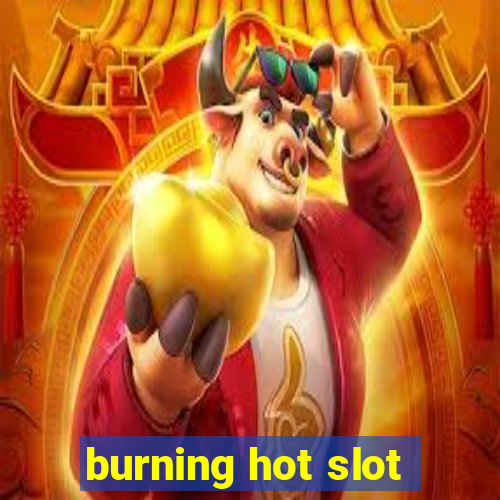 burning hot slot