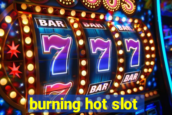 burning hot slot