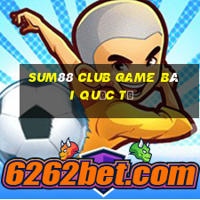 Sum88 Club Game Bài Quốc Tế