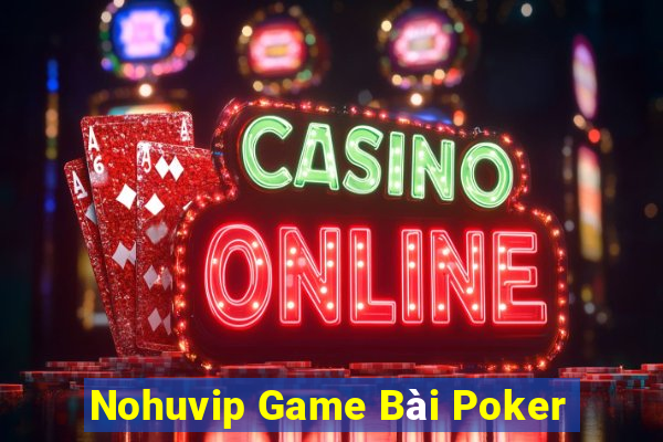 Nohuvip Game Bài Poker