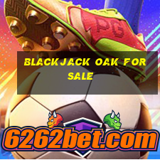 blackjack oak for sale