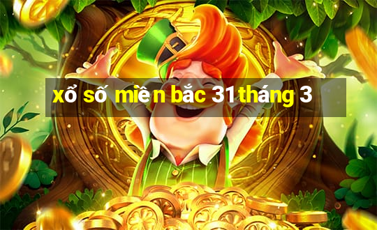 xổ số miền bắc 31 tháng 3