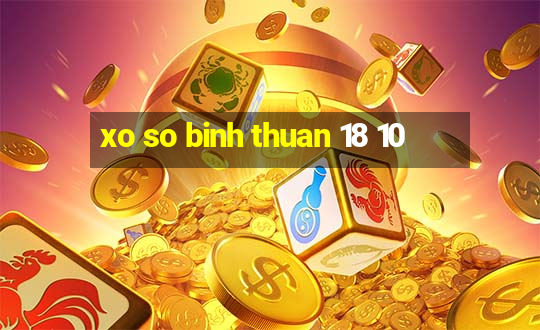 xo so binh thuan 18 10