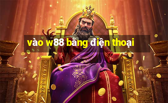 vào w88 bằng điện thoại