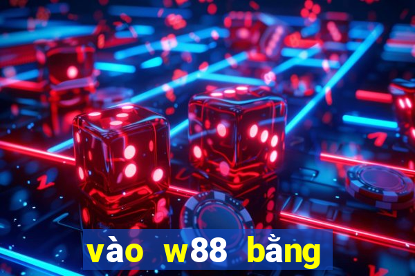 vào w88 bằng điện thoại