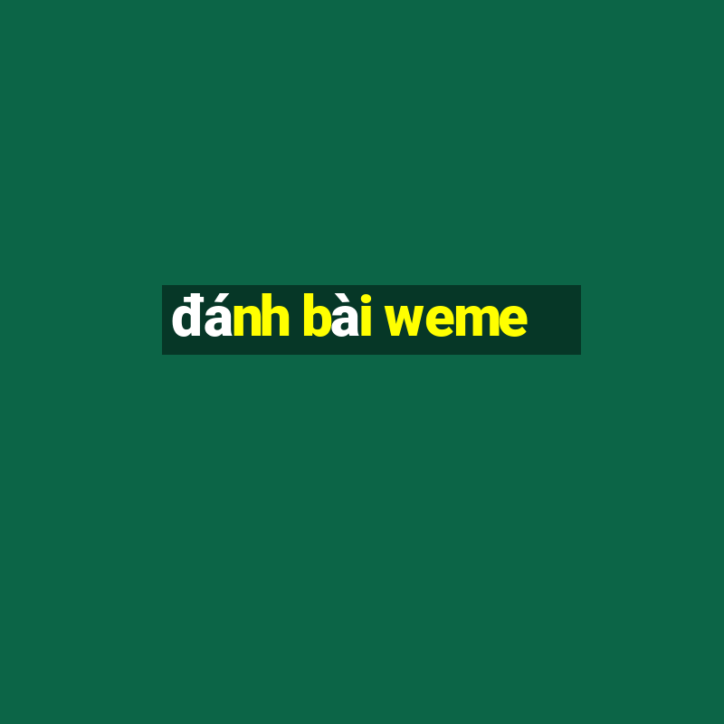 đánh bài weme