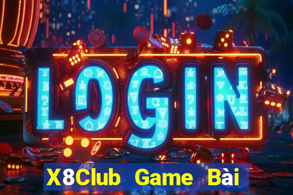 X8Club Game Bài Vip Club Đổi Thưởng