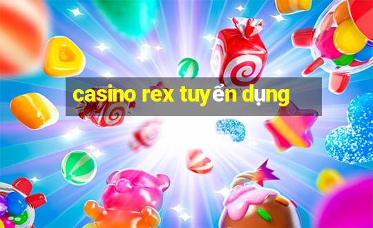 casino rex tuyển dụng